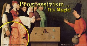 progressivism, meme, progressives, magic, Paul Jacob