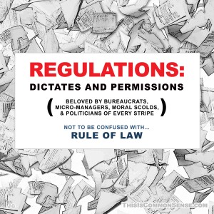 regulations, rule of law, control, bureaucracy, law, meme, Common Sense, Paul Jacob, Jim Gill