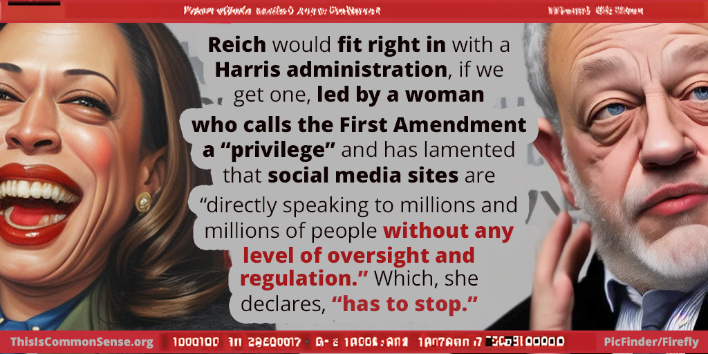 Kamala Harris, Robert Reich, censorship, X, Twitter, mind control, free speech